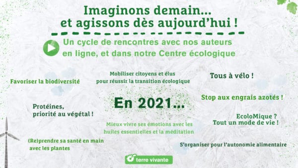 Des rencontres mensuelles en ligne et dans le Centre écologique de Terre Vivante en Isère.
