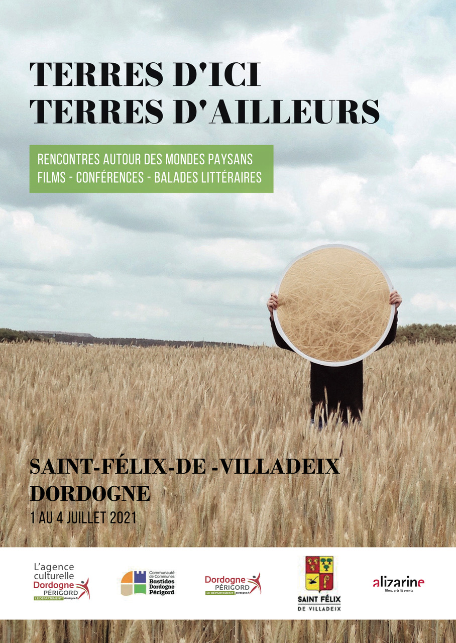 Du 1er au 4 juillet, l’association Alizarine films, arts & events et la commune de St Félix de Villadeix en Dordogne, organisent  la première édition du Festival Terres d'ici Terres d'ailleurs, autour des mondes paysans.