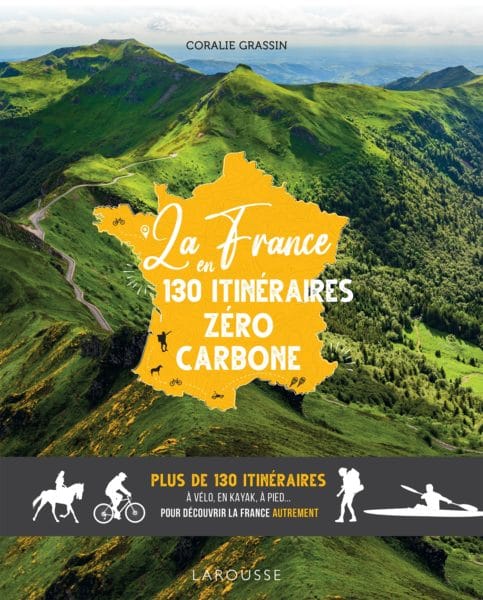 La France en 130 intinéraires zéro carbone par Caroline Grassin