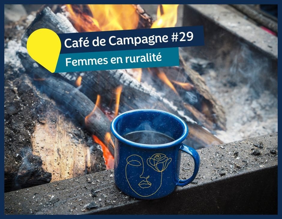 Prochain Café de Campagne sur le thème des femmes et de la ruralité.