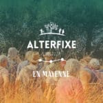 Le dispositif Alterfixe*, fondé dans l'Orne, démarre en Mayenne et propose un  parcours immersif d'agri-citoyens pour mûrir leur projet d’installation en agriculture paysanne, grâce à la force du groupe et pour découvrir les différents territoires mayennais.