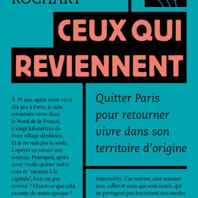 Ceux qui reviennent Quitter Paris pour retourner vivre dans son territoire d'origine