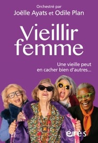 Livre - Des regards croisés sur la vieillesse des femmes, sur le sexisme et l’âgisme qui pèsent sur elles aussi bien en ville qu'à la campagne.